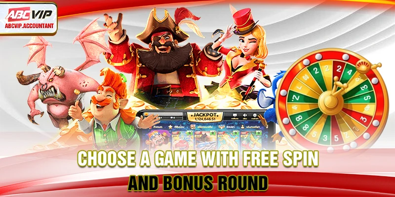 Choose a game with Free Spin and Bonus Round