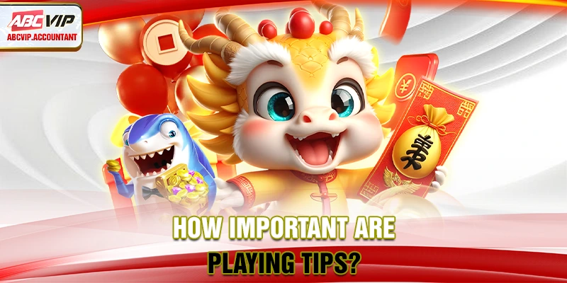 How important are playing tips?