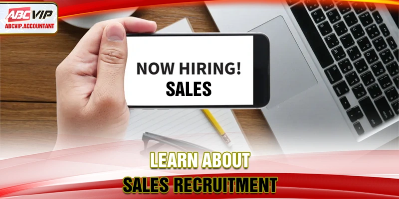 Learn about sales recruitment Learn about sales recruitment