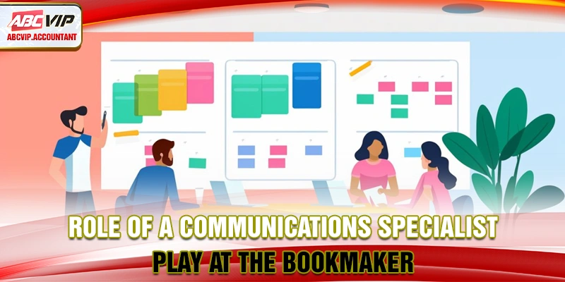 Role of a communications specialist play at the bookmaker