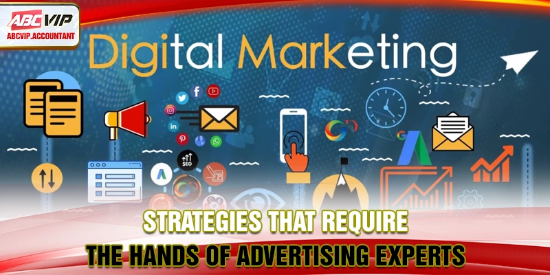 Strategies that require the hands of advertising experts