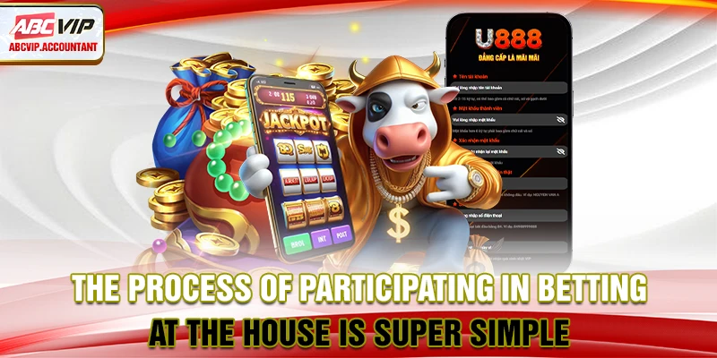 The process of participating in betting at the house is super simple